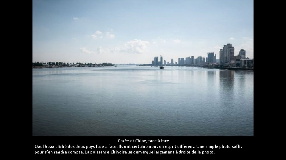 Corée et Chine, face à face Quel beau cliché des deux pays face Corée et Chine, face à face Quel beau cliché des deux pays face