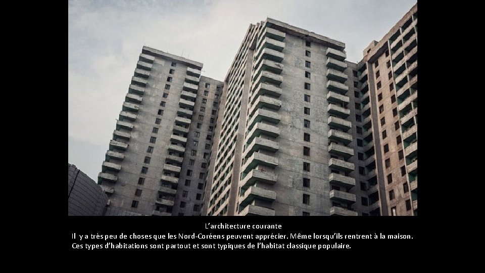 L’architecture courante Il y a très peu de choses que les Nord-Coréens peuvent L’architecture courante Il y a très peu de choses que les Nord-Coréens peuvent