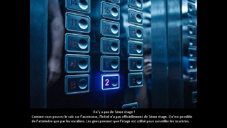 Il n’y a pas de 5ème étage ! Comme vous pouvez le voir Il n’y a pas de 5ème étage ! Comme vous pouvez le voir