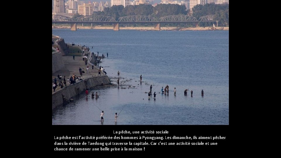 La pêche, une activité sociale La pêche est l’activité préférée des hommes à La pêche, une activité sociale La pêche est l’activité préférée des hommes à