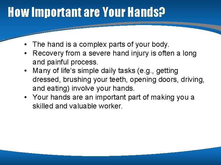 How Important are Your Hands? • The hand is a complex parts of your