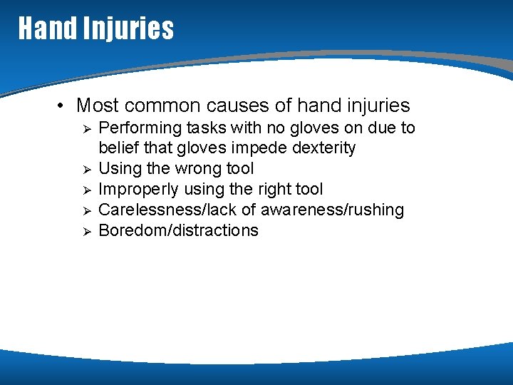 Hand Injuries • Most common causes of hand injuries Ø Ø Ø Performing tasks