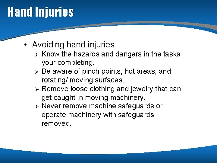 Hand Injuries • Avoiding hand injuries Ø Ø Know the hazards and dangers in