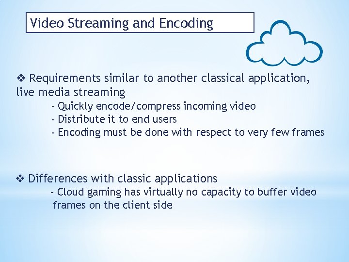 Video Streaming and Encoding v Requirements similar to another classical application, live media streaming