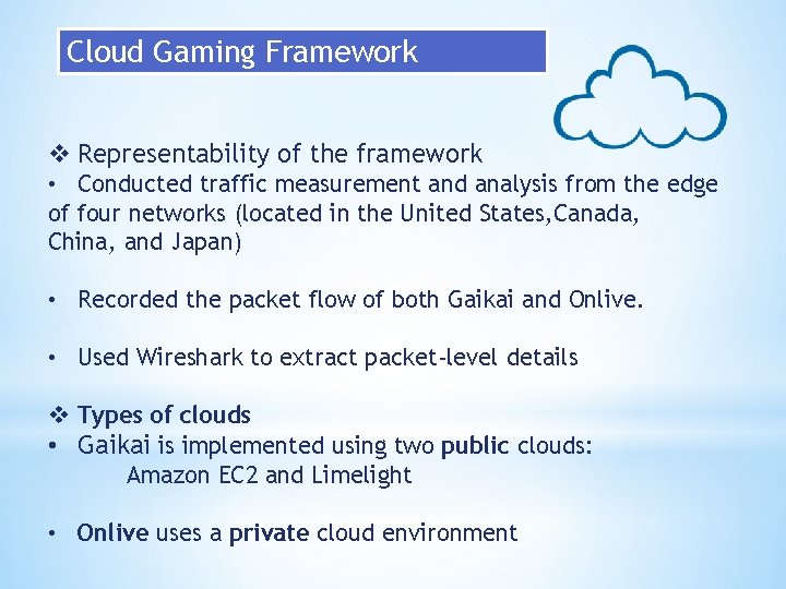 Cloud Gaming Framework v Representability of the framework • Conducted traffic measurement and analysis