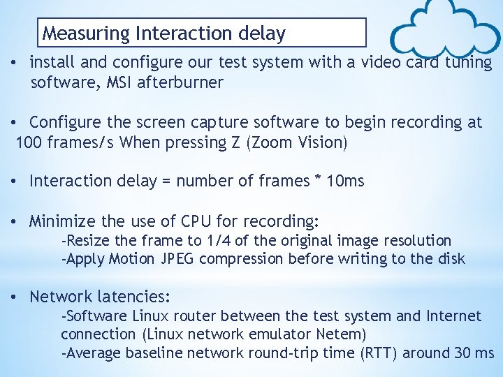 Measuring Interaction delay • install and configure our test system with a video card