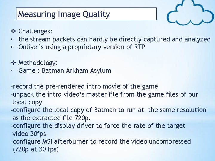 Measuring Image Quality v Challenges: • the stream packets can hardly be directly captured