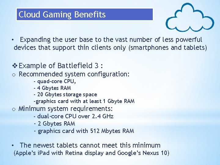 Cloud Gaming Benefits • Expanding the user base to the vast number of less