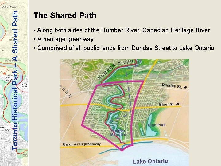 Toronto Historical Park – A Shared Path The Shared Path • Along both sides