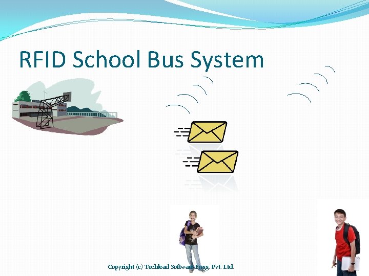 RFID School Bus System Copyright (c) Techlead Software Engg. Pvt. Ltd. 