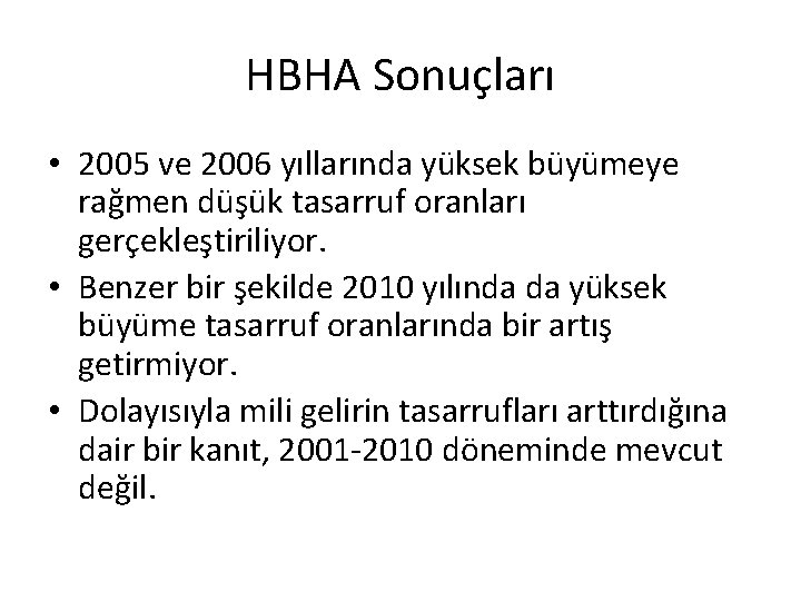 HBHA Sonuçları • 2005 ve 2006 yıllarında yüksek büyümeye rağmen düşük tasarruf oranları gerçekleştiriliyor.