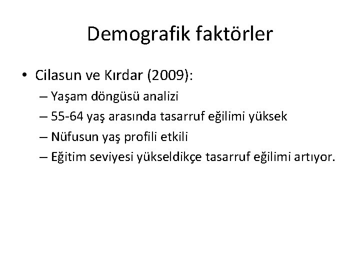 Demografik faktörler • Cilasun ve Kırdar (2009): – Yaşam döngüsü analizi – 55 -64