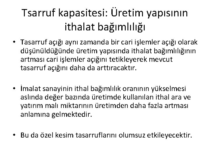 Tsarruf kapasitesi: Üretim yapısının ithalat bağımlılığı • Tasarruf açığı aynı zamanda bir cari işlemler