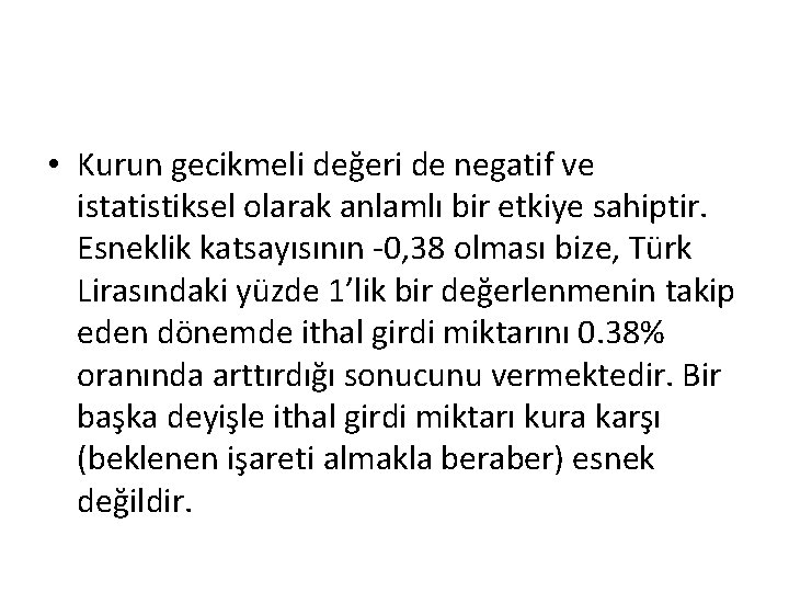  • Kurun gecikmeli değeri de negatif ve istatistiksel olarak anlamlı bir etkiye sahiptir.