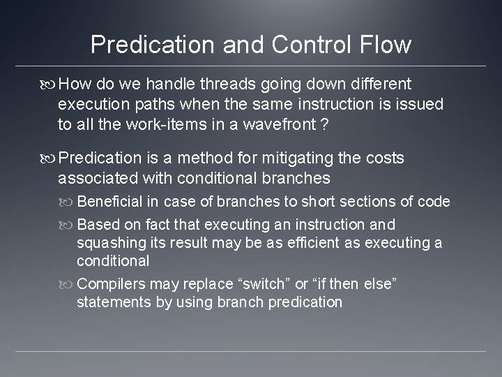 Predication and Control Flow How do we handle threads going down different execution paths Predication and Control Flow How do we handle threads going down different execution paths