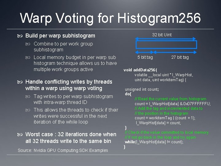 Warp Voting for Histogram 256 Build per warp subhistogram 32 bit Uint Combine to Warp Voting for Histogram 256 Build per warp subhistogram 32 bit Uint Combine to