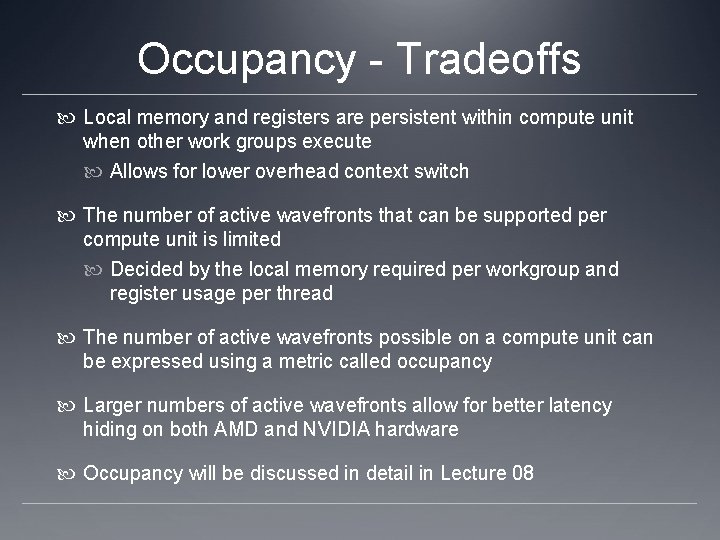 Occupancy - Tradeoffs Local memory and registers are persistent within compute unit when other Occupancy - Tradeoffs Local memory and registers are persistent within compute unit when other
