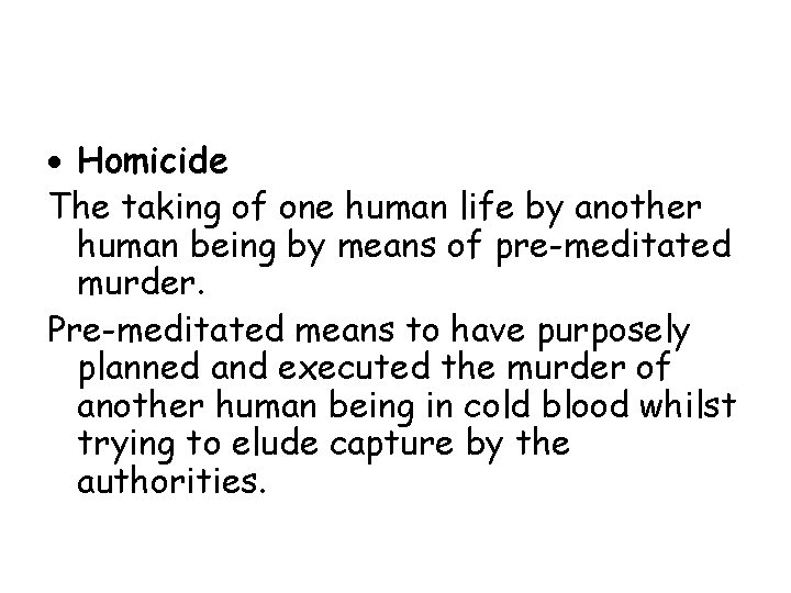  Homicide The taking of one human life by another human being by means