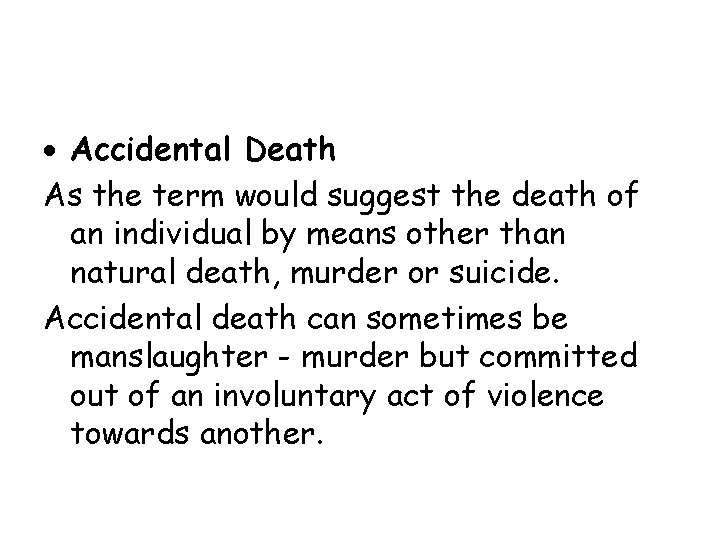  Accidental Death As the term would suggest the death of an individual by
