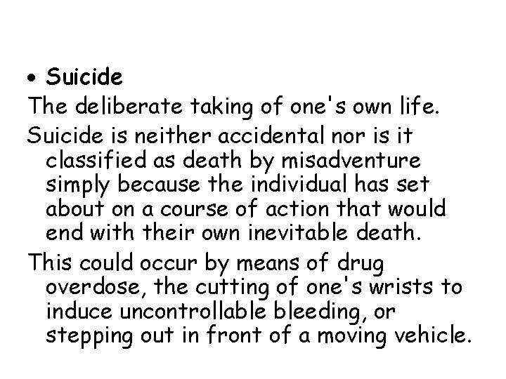  Suicide The deliberate taking of one's own life. Suicide is neither accidental nor