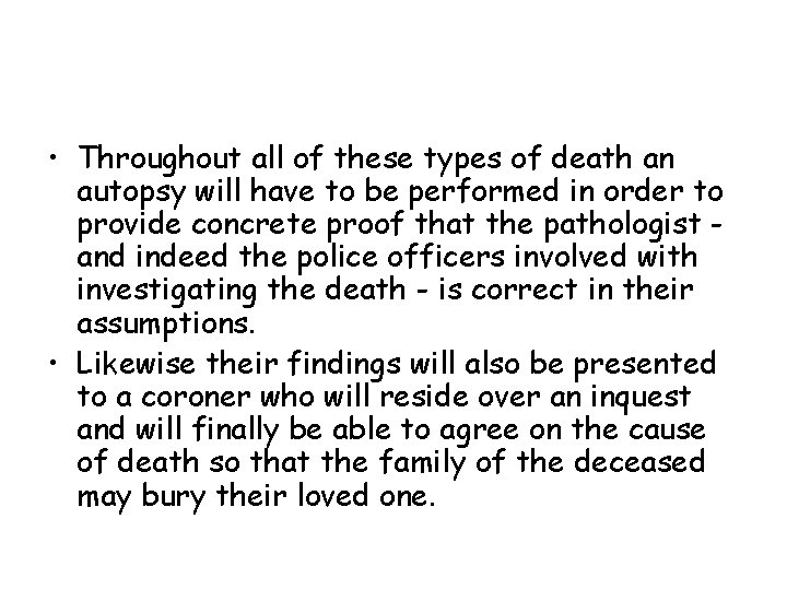  • Throughout all of these types of death an autopsy will have to