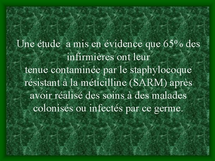 Une étude a mis en évidence que 65% des infirmières ont leur tenue contaminée