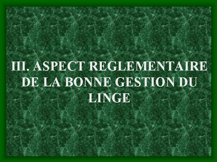 III. ASPECT REGLEMENTAIRE DE LA BONNE GESTION DU LINGE 