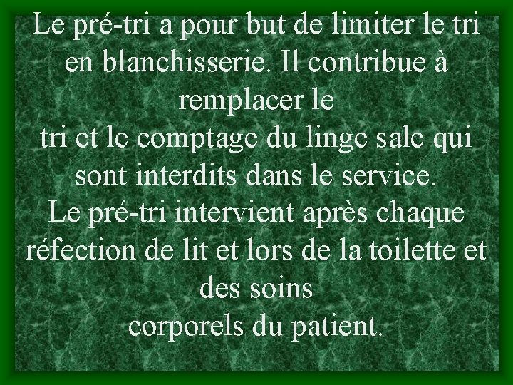 Le pré-tri a pour but de limiter le tri en blanchisserie. Il contribue à