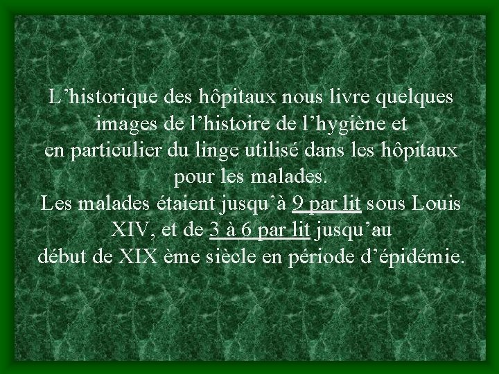 L’historique des hôpitaux nous livre quelques images de l’histoire de l’hygiène et en particulier