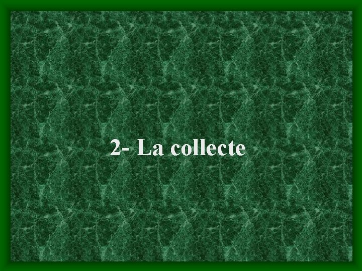 2 - La collecte 