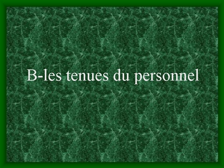 B-les tenues du personnel 