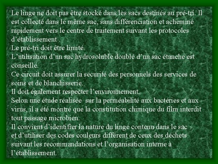 Le linge ne doit pas être stocké dans les sacs destinés au pré-tri. Il