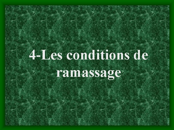 4 -Les conditions de ramassage 