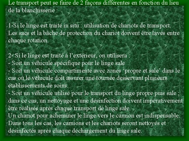 Le transport peut se faire de 2 façons différentes en fonction du lieu de