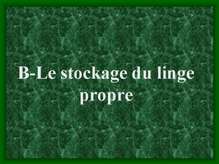 B-Le stockage du linge propre 