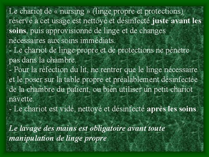 Le chariot de « nursing » (linge propre et protections) réservé à cet usage