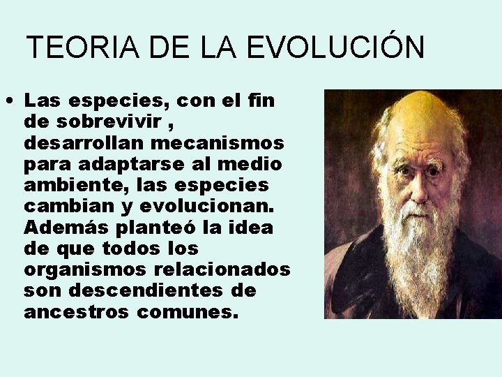 TEORIA DE LA EVOLUCIÓN • Las especies, con el fin de sobrevivir , desarrollan