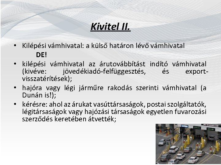 Kivitel II. • Kilépési vámhivatal: a külső határon lévő vámhivatal DE! • kilépési vámhivatal