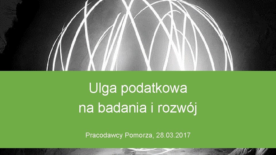 Ulga podatkowa na badania i rozwój Pracodawcy Pomorza, 28. 03. 2017 