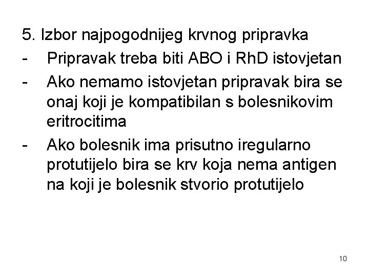 5. Izbor najpogodnijeg krvnog pripravka - Pripravak treba biti ABO i Rh. D istovjetan