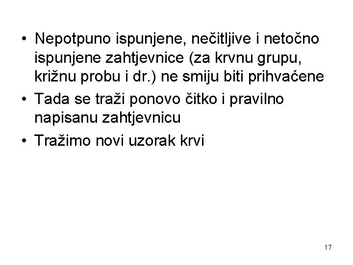  • Nepotpuno ispunjene, nečitljive i netočno ispunjene zahtjevnice (za krvnu grupu, križnu probu