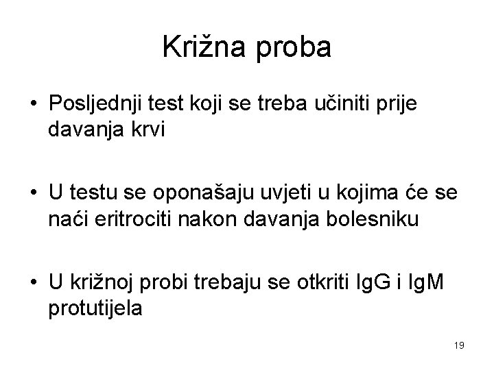 Križna proba • Posljednji test koji se treba učiniti prije davanja krvi • U