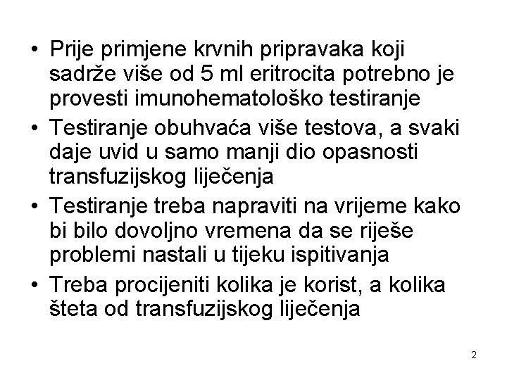  • Prije primjene krvnih pripravaka koji sadrže više od 5 ml eritrocita potrebno