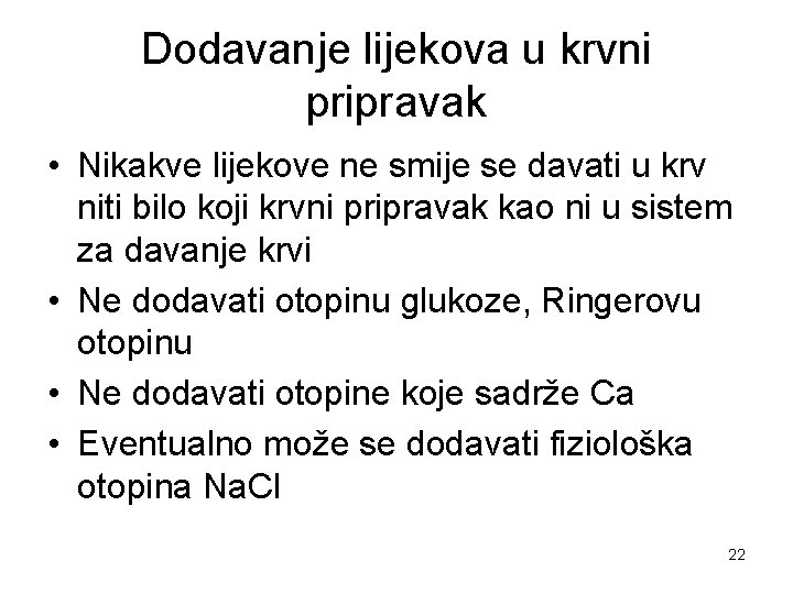 Dodavanje lijekova u krvni pripravak • Nikakve lijekove ne smije se davati u krv