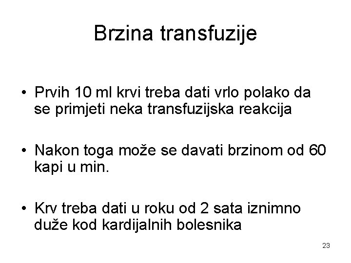 Brzina transfuzije • Prvih 10 ml krvi treba dati vrlo polako da se primjeti