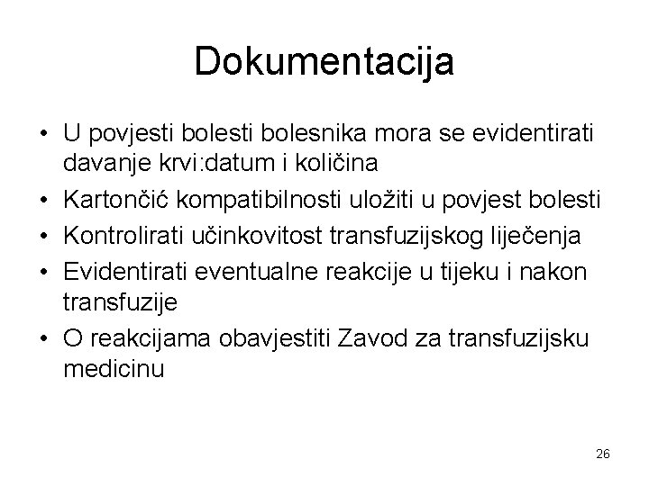 Dokumentacija • U povjesti bolesnika mora se evidentirati davanje krvi: datum i količina •