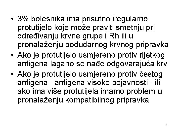  • 3% bolesnika ima prisutno iregularno protutijelo koje može praviti smetnju pri određivanju