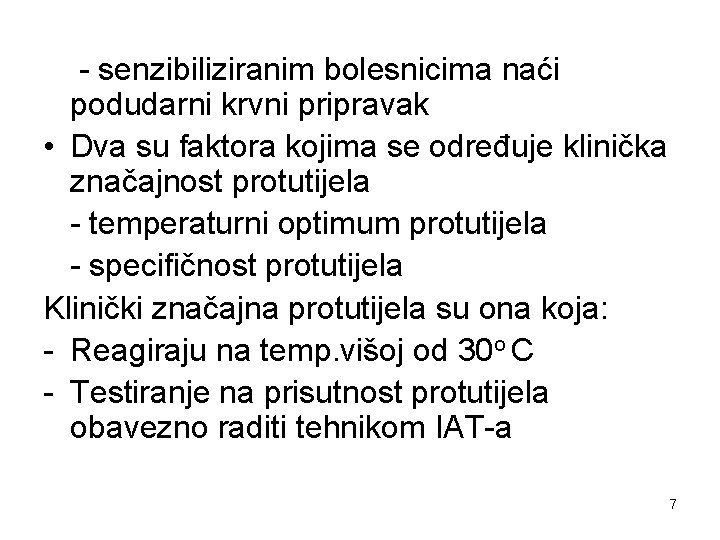 - senzibiliziranim bolesnicima naći podudarni krvni pripravak • Dva su faktora kojima se određuje