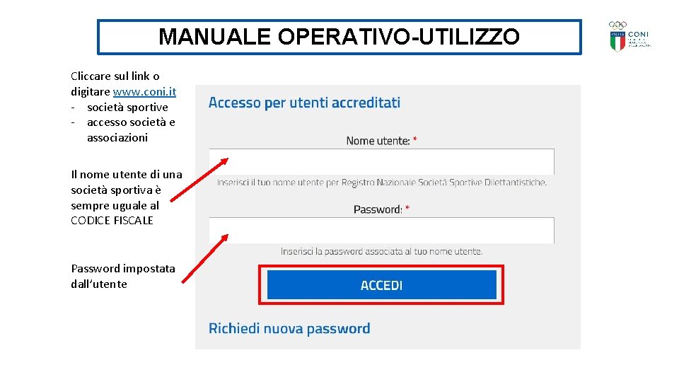 MANUALE OPERATIVO-UTILIZZO Cliccare sul link o digitare www. coni. it - società sportive -