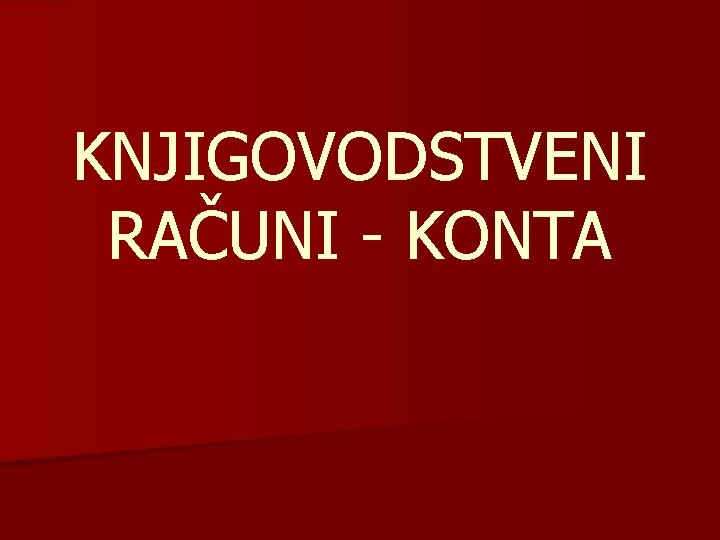 KNJIGOVODSTVENI RAČUNI - KONTA 